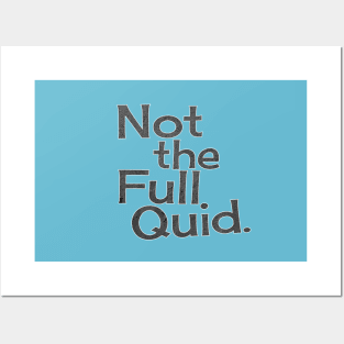 Not The Full Quid. Posters and Art